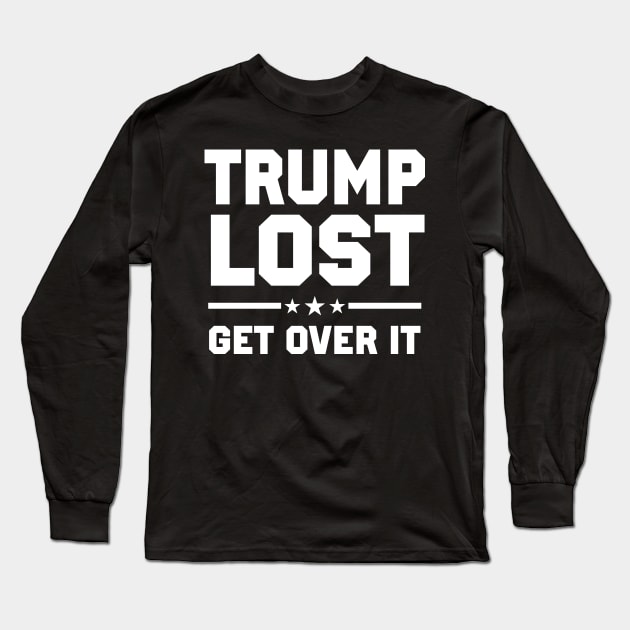 Trump Lost Get Over It Long Sleeve T-Shirt by TextTees